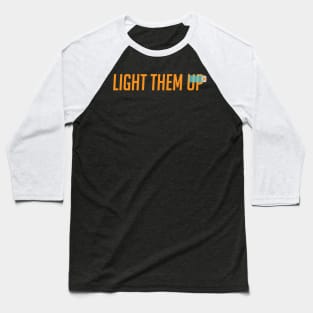 Light them up Baseball T-Shirt